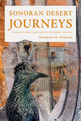 Sonoran Desert Journeys: Ecology and Evolution of Its Iconic Species Paperback University of Arizona Press