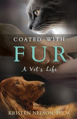 Coated with Fur: A Vet's Life Paperback Veterinary Creative, L.L.C.