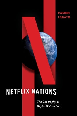Netflix Nations: The Geography of Digital Distribution Paperback New York University Press