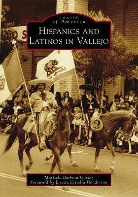 Hispanics and Latinos in Vallejo Paperback Arcadia Publishing (SC)
