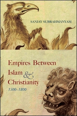 Empires between Islam and Christianity, 1500-1800 Paperback State University of New York Press