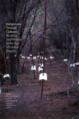 Indigenous Textual Cultures: Reading and Writing in the Age of Global Empire Paperback Duke University Press