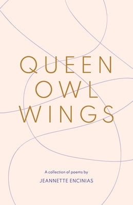 Queen Owl Wings: A Collection of Poems Paperback Jeannette Encinias