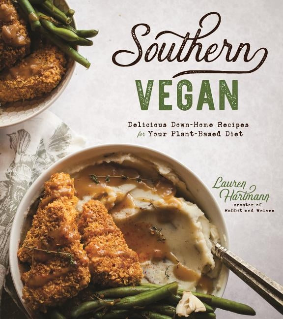 Southern Vegan: Delicious Down-Home Recipes for Your Plant-Based Diet Paperback Page Street Publishing