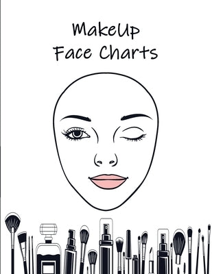MakeUp Face Charts: Paper Practice Face Charts For Makeup Artists Paperback Independently Published