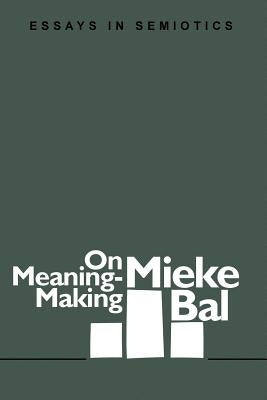 On Meaning-Making: Essays in Semiotics Paperback Polebridge Press