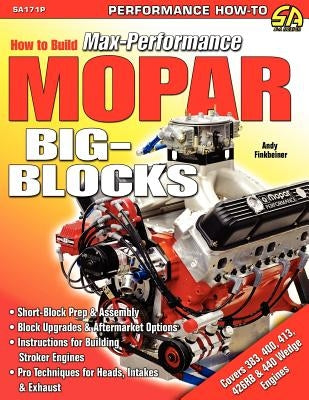 How to Build Max-Performance Mopar Big-Blocks Paperback Cartech