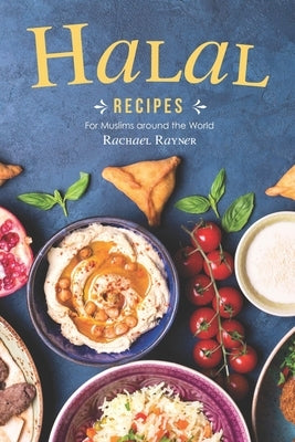 Halal Recipes: For Muslims around the World Paperback Independently Published