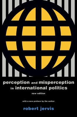Perception and Misperception in International Politics: New Edition Paperback Princeton University Press