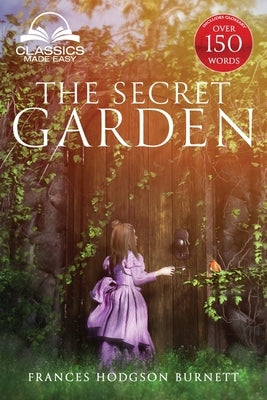The Secret Garden (Classics Made Easy): Unabridged, with Glossary, Historic Orientation, Character, and Location Guide Paperback Classics Made Easy LLC