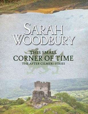 This Small Corner of Time: The After Cilmeri Series Companion Paperback Morgan-Stanwood Publishing Group