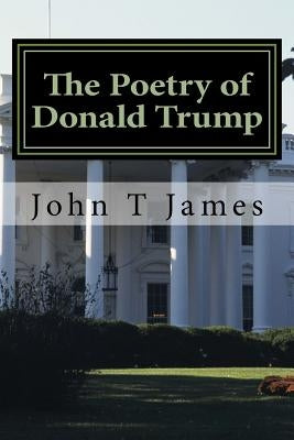 The Poetry of Donald Trump Paperback Createspace Independent Publishing Platform