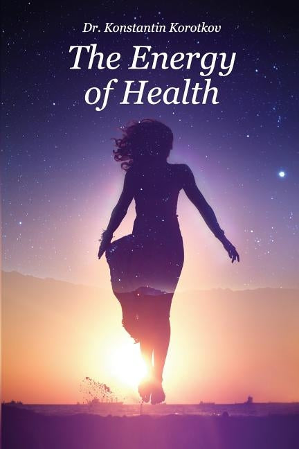 The Energy of Health: Understanding Bio-Well Analysis Paperback Createspace Independent Publishing Platform