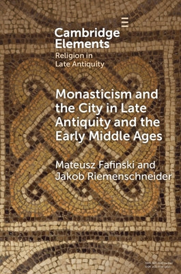 Paperback book titled "Monasticism and the City in Late Antiquity and the Early Middle Ages" published by Cambridge University Press.