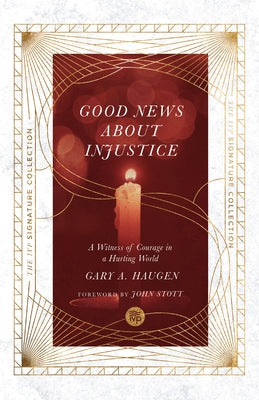 Good News about Injustice: A Witness of Courage in a Hurting World Paperback IVP