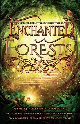 Enchanted Forests: A Magical Collection of Short Stories Paperback New Wings Press
