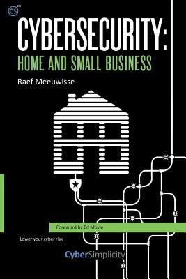 Cybersecurity: Home and Small Business Paperback Cyber Simplicity Ltd