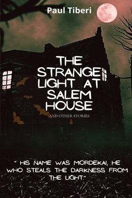 The Strange Light at Salem House and other stories Paperback Paul Tiberi