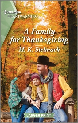 A Family for Thanksgiving: A Clean and Uplifting Romance by Stelmack, M. K.