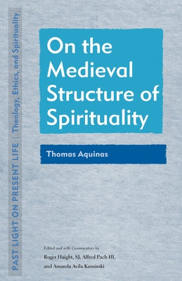On the Medieval Structure of Spirituality: Thomas Aquinas Paperback Fordham University Press
