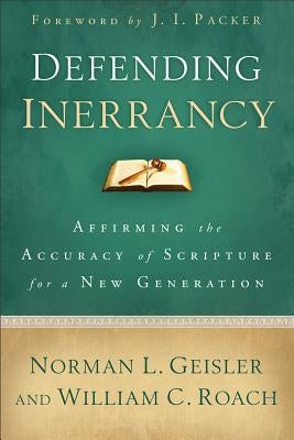 Defending Inerrancy: Affirming the Accuracy of Scripture for a New Generation Paperback Baker Books