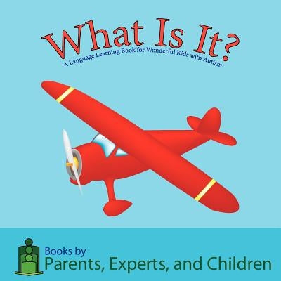 What Is It?: A Language Learning Book for Wonderful Kids with Autism Paperback Twin Taurus Publishing