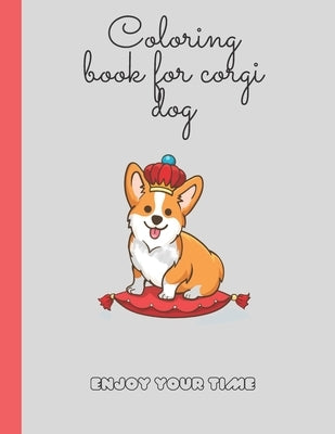 colouring book for corgi dog: corgi colouring book now one nice gift for kids and girls holidays books Paperback Independently Published