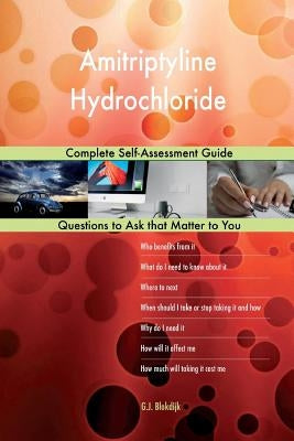 Amitriptyline Hydrochloride; Complete Self-Assessment Guide Paperback Createspace Independent Publishing Platform