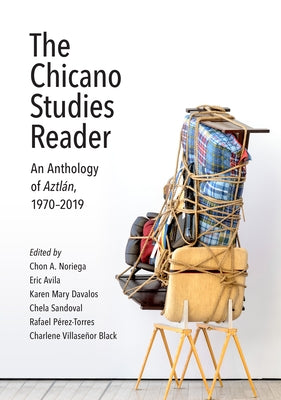 The Chicano Studies Reader: An Anthology of Aztlán, 1970-2019 UCLA Chicano Studies Research Center Press