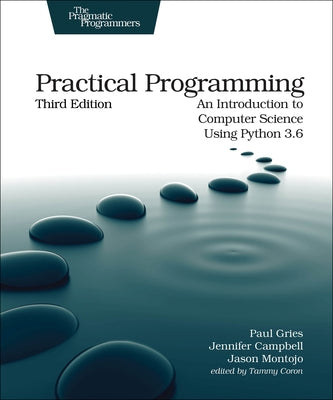 Practical Programming: An Introduction to Computer Science Using Python 3.6 Pragmatic Bookshelf