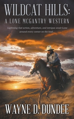 Wildcat Hills: A Lone McGantry Western Paperback Wolfpack Publishing LLC