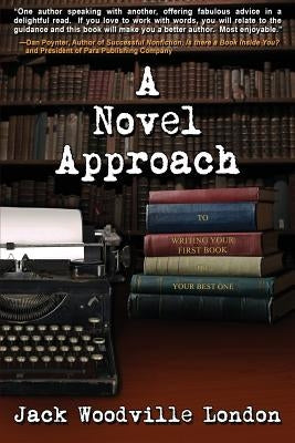 A Novel Approach: To Writing Your First Book (or Your Best One) Paperback Vire Press