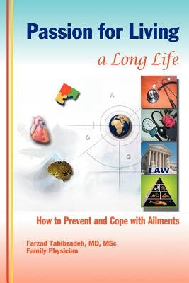Passion for Living a Long Life: How to Prevent and Cope with Ailments by Tabibzadeh, Farzad