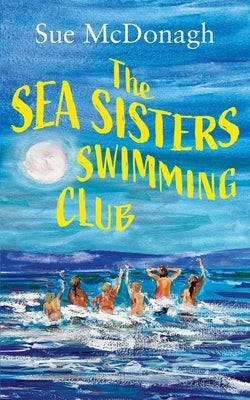 The Sea Sisters Swimming Club: A brand new unputdownable romance about sisterhood and second chances Paperback Choc Lit
