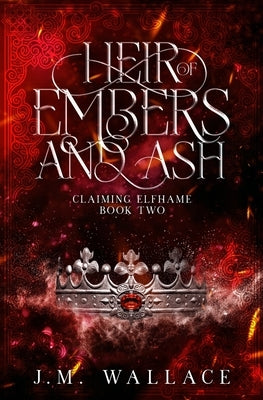 Heir of Embers and Ash: Claiming Elfhame Book Two Paperback J.M. Wallace