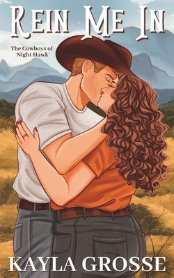 Rein Me In (The Cowboys of Night Hawk) Paperback Kayla Grosse