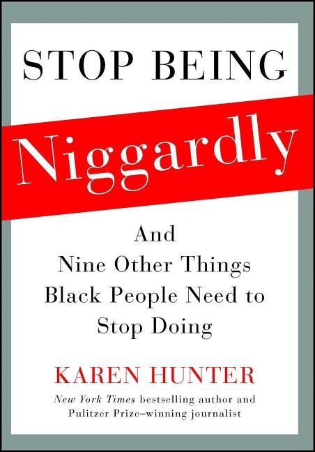 Stop Being Niggardly: And Nine Other Things Black People Need to Stop Doing Paperback Gallery Books/Karen Hunter Publishing