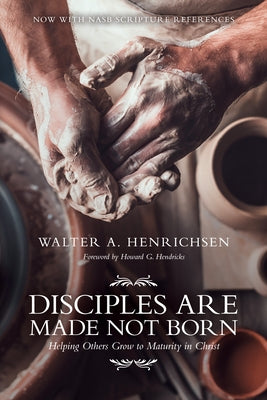 Disciples Are Made Not Born: Helping Others Grow to Maturity in Christ Paperback David C Cook
