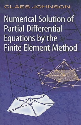 Numerical Solution of Partial Differential Equations by the Finite Element Method Dover Publications
