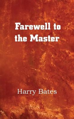 Farewell to the Master by Bates, Harry
