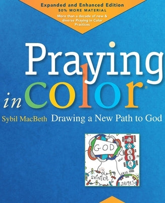 Praying in Color: Drawing a New Path to God: Expanded and Enhanced Edition Paperback Paraclete Press (MA)