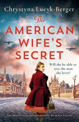 The American Wife's Secret: Epic, heartbreaking and unputdownable World War 2 fiction Paperback Bookouture