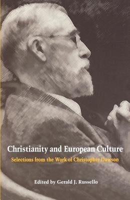 Christianity and European Culture: Selections from the Work of Christopher Dawson Paperback Catholic University of America Press
