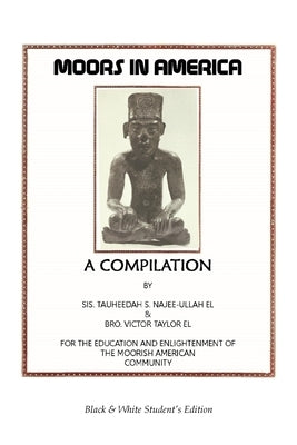 Moors in America: For the Education and Enlightenment of the Moorish American Community - Black and White Student's Edition Paperback Califa Media Publishing