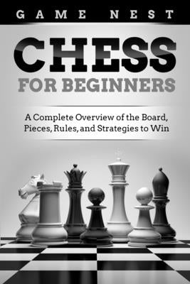 Chess for Beginners: A Complete Overview of the Board, Pieces, Rules, and Strategies to Win Drip Digital