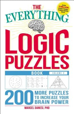 The Everything Logic Puzzles Book, Volume 2: 200 More Puzzles to Increase Your Brain Power Paperback Everything