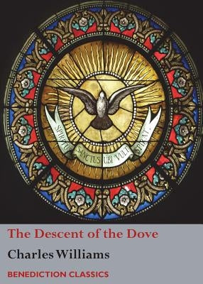 The Descent of the Dove: A Short History of the Holy Spirit in the Church Paperback Benediction Classics