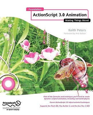 Foundation ActionScript 3.0 Animation: Making Things Move! Paperback Apress