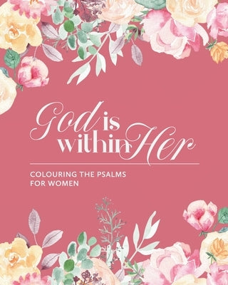 God is Within Her: Colouring The Psalms For Women Paperback Amazon Digital Services LLC - KDP Print US