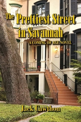 The Prettiest Street in Savannah: A Coming of Age Novel Paperback Jack R Cawthon